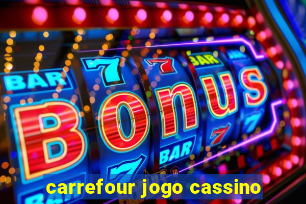 carrefour jogo cassino